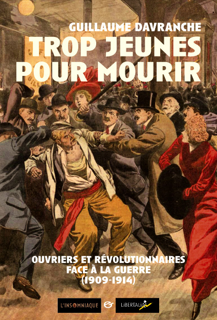 Trop jeunes pour mourir. Ouvriers et révolutionnaires face à la guerre (1909 1914)