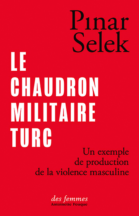 Le chaudron militaire turc. Un exemple de production de la violence masculine