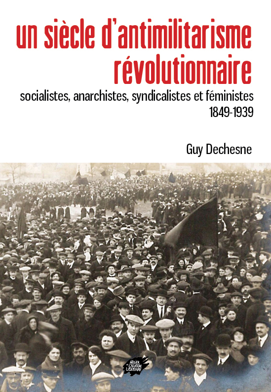 Un siècle d'antimilitarisme révolutionnaire • socialistes, anarchistes, syndicalistes et féministes 1849-1939