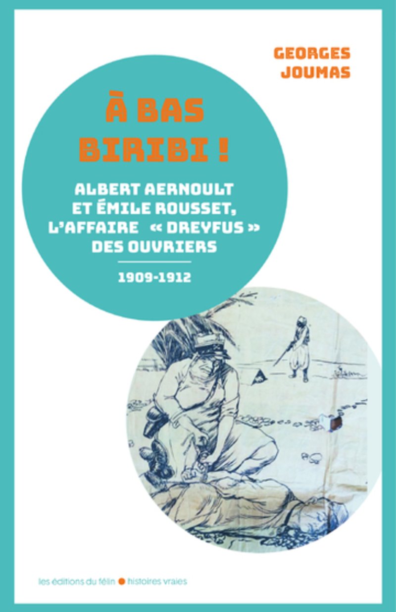 À bas Biribi ! : Albert Aernoult et Émile Rousset, ou « l'Affaire Dreyfus des ouvriers » (1909-1912)